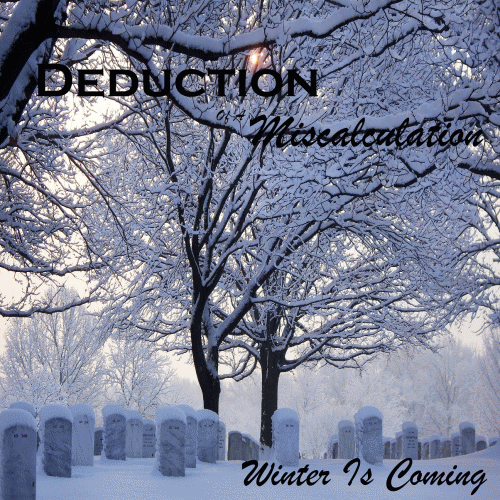 Deduction Of A Miscalculation : Winter Is Coming